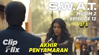 S.W.A.T. | Musim 2 Episode 12 (5/5) | Akhir Penyamaran | ClipFlix
