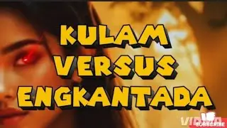 KULAM VERSUS ENGKANTADA/true story