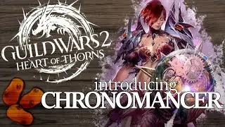 Guild Wars 2 Heart of Thorns - Introducing The Chronomancer | The Shield Wielding Mesmer