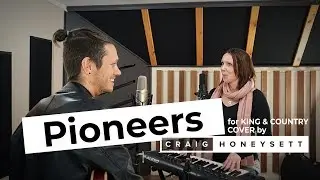 For King & Country - Pioneers (Cover By Craig Honeysett feat. Jaimie Honeysett)