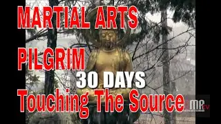 MARTIAL ARTS PILGRIM Hardest Path pt14 Touching The Source