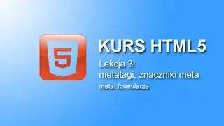 Kurs HTML5 - znaczniki meta, metadane Lekcja 3 | + uzupełnienie formularzy