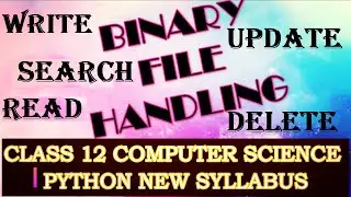 BINARY FILE HANDLING| PYTHON| PICKLE |UPDATE, DELETE, SEARCH, DUMP, LOAD|CLASS 12|CS|CBSE|IN ENGLISH