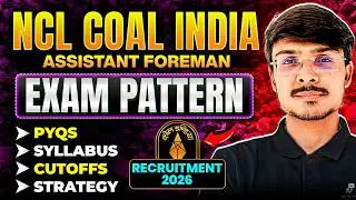 NCL Assistant Foreman Recruitment 2026 I Exam Paper Pattern Syllabus, PYQs Cutoff & Strategy