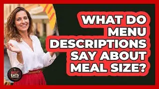 What Do Menu Descriptions Say About Meal Size?