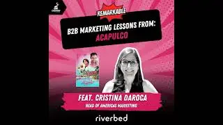 Acapulco: B2B Marketing Lessons from Apple TV&rsquo;s First Spanish Bilingual Comedy with Head of Ameri...
