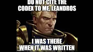 Leandros Goes Too Far | Warhammer 40K Meme Dub