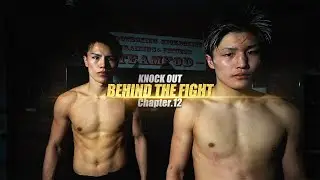 【事前V】BEHIND THE FIGHT.12 久井 大夢 /海人 /ゴンナパー /シッティチャイ /12.30 KNOCK OUT.60