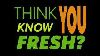fresh-a fare: Think YOU know FRESH ?