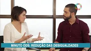 Minuto ODS - Redu&ccedil;&atilde;o das Desigualdades - ODS 10