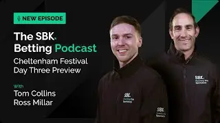 CHELTENHAM FESTIVAL DAY 3 BETTING TIPS & PREVIEW | SBK BETTING PODCAST
