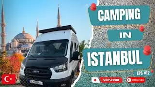 Camping in Istanbul on the BEST parking for Campervans - T&uuml;rkiye Camping 🇹🇷