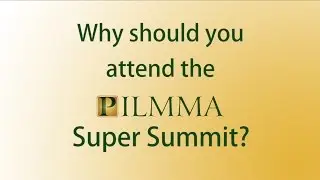 Why Should You Attend The 2015 PILMMA Super Summit?
