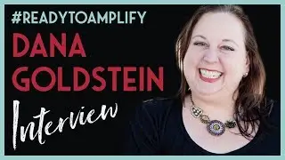Dana Goldstein with Leigh Fowler #ReadyToAmplify Interview Series