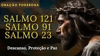 A Oração Poderosa dos Salmos 121, 91 e 23 | Descanso, Proteção e Paz no Cuidado de Deus 🙏🏽