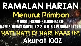 RAMALAN PRIMBON HARI MINGGU-SENIN-SELASA-RABU-KAMIS-JUMAT-SABTU 1-2-3-4-5-6-7 FEBRUARI 2026