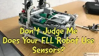 Don't Judge Me Does Your FLL Robot Have Sensors