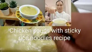 Chicken soups with sticky rice noodles recipe 