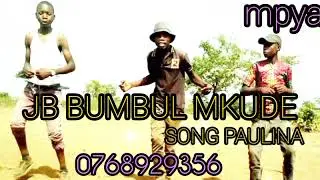 2025_JB BUMBUL MKUDE SONG PAULINA officlas elecod kahama 0768929356 MPYA 