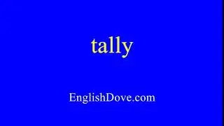 How to pronounce tally in American English.