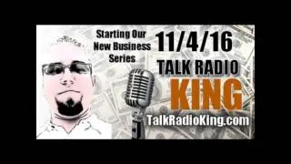A MUST LISTEN: Talk Radio King 11/4/16