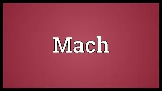 Mach Meaning