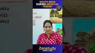 SOUTH INDIA DURING MEDIEVAL PERIOD | UPSC PRELIMS APPROACH 2024 | ZENSTUDY