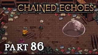 Chained Echoes, Part 86: Erinnerung ist eine Waffe