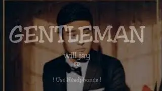 will jay - Gentleman 8D audio