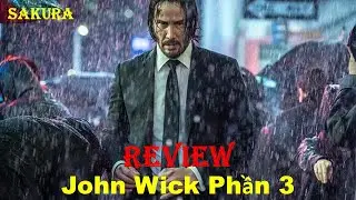 REVIEW PHIM S&Aacute;T THỦ JOHN WICK PHẦN 3: CHUẨN BỊ CHIẾN TRANH || SAKURA REVIEW