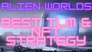 ALIEN WORLDS - BEST TLM & NFT SETUPS!
