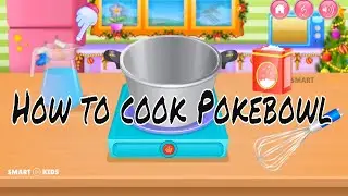 Fun Cooking Kids Games App - Best top cooking Games For Kids To Play - How to cook Pokebowl