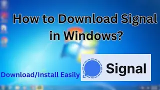 How to Download Signal App  in Windows 7? Computer/Laptop