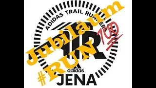 Jubil&auml;um ADIDAS TRAIL RUNNERS JENA #Run100