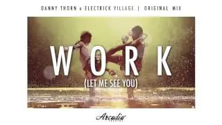 Danny Thorn x Electrick Village - Work (Let Me See You) [ARC058]