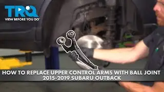 How to Replace Rear Upper Control Arms with Ball Joint 2015-2019 Subaru Outback