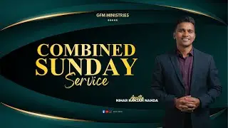 Combined Sunday Service || Apostle Nihar Ranjan Nanda || ‪@gfmindia‬