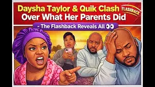 Daysha Taylor & Quik Clash Over What Her Parents Did &mdash; But Did They Agree? (Flashback)