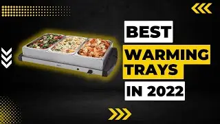 Best Warming Trays in 2023