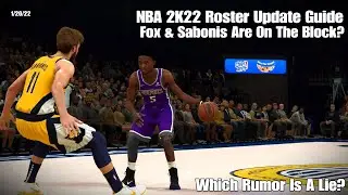 NBA 2K22 Roster Update Guide, Fox & Sabonis Are On The Block?  Which Rumor Is A Lie?  #TradeDeadline