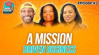 A Mission Driven Businesses - BRAIN PICKER PODCAST (Episode 3)