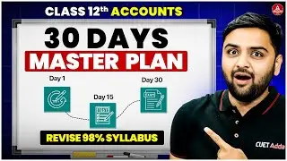 Class 12 Accountancy : Last 30 Days Study Plan | Study More in Less Time 🎯