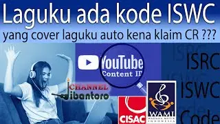 proteksi copyright lagu dari pengcover bahas ISWC code Content ID Youtube CISAC WAMI agregator ISRC