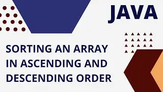 Java program of sorting an array in ascending and descending order.