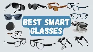How to Pick the Best Smart Glasses - Best Smart Glasses Buying Guide