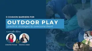 Overcoming Barriers to Outdoor Play