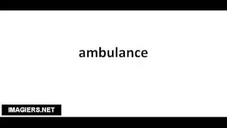 Pronounce French with Vincent # ambulance