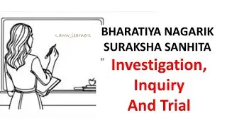 Investigation, Inquiry and Trial | LECTURE- 6 | Bharatiya Nagarik Suraksha Sanhita | BNSS