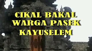 Cikal Bakal Warga Pasek Kayuselem