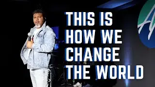 This Is How We Change The World | Pastor Geoff Gibbs